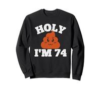 Holy I'm 74 Years Old Shirt Funny 74th Birthday Decorations Sweatshirt
