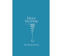 Holy Incense: Christian Prayer Journal | Includes 19 Powerful Biblical Guidance Prayers | 6x9" Hardcover Notebook with 150 pages college-lined
