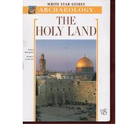 Holy Land: White Star Guide: Archaeological Guide to Israel, Sinai and Jordan