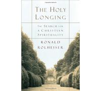 Holy Longing, the: Written by Ronald Rolheiser, 2014 Edition, (15th) Publisher: Bantam Doubleday Dell Publishing Gr [Paperback]