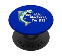 Holy Mackerel I'm 82 Fish Fisherman 82nd Birthday Funny PopSockets Adhesive PopGrip