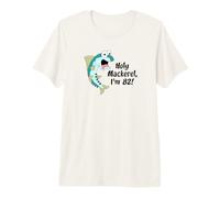 Holy Mackerel I'm 82 Fish Fisherman 82nd Birthday Funny Premium T-Shirt