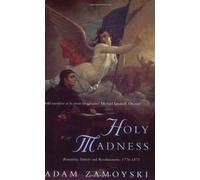 Holy Madness: Romantics, Patriots And Revolutionaries 1776-1871