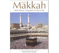 Holy Makkah Brief History,Geography & Hajj Guide