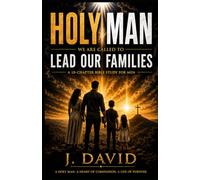 HOLY MAN: We Are Called To Lead Our Families: 3