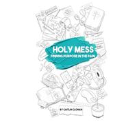 Holy Mess: Finding Purpose in the Pain