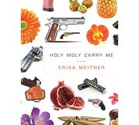 Holy Moly Carry Me: 166 (American Poets Continuum, 166)