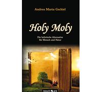 Holy Moly: Die holistische Alternative für Mensch und Natur – Novum Decoration