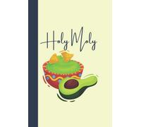 Holy Moly Gaucamole Notebook/Journal/Diary Soft Cover 6x9 Writing Book with 100 Lined Pages and Date Line: Avocado Writing Notebook