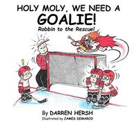 Holy Moly, We Need A Goalie!: Robbin To The Rescue!