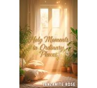 Holy Moments in Ordinary Places