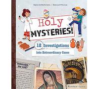 Holy Mysteries!: 12 Investigations Into Extraordinary Cases