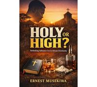 Holy or High?: Rethinking Substance Use in African Christianity