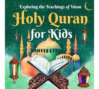 Holy Quran for Kids: Exploring the Teachings of Islam: Quran for Kids