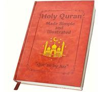Holy Quran Made Simple and Illustrated A Complete Easy-to-Follow Tafsir and Study Summary Guide for Beginners Perfect for Family Prayer Adults and Grandparents