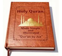 Holy Quran Made Simple And Illustrated, The Quran Journey Simplified & Illustrated, The Clear Quran in English for Adults Kids, Easy-to-follow Tafsir Complete Study Summary Guide For Beginners
