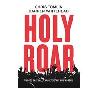 Holy Roar: 7 Words That Will Change The Way You Worship