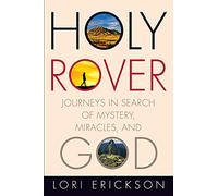 Holy Rover: Journeys in Search of Mystery, Miracles, and God