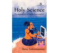 Holy Science : The Biopolitics Of Hindu Nationalism