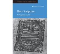 Holy Scripture – A Dogmatic Sketch: 1 (Current Issues in Theology, Series Number 1)