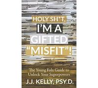Holy Shit, I'm A Gifted "Misfit"!: The Young Folx Guide to Unlock Your Superpower (The Holy Shit Series)