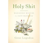 Holy Shit: Managing Manure to Save Mankind