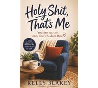Holy Shit That's Me: No Shame. Just Awareness and Permission to Be Human.: 1 (Holy Shit That's Me Series)