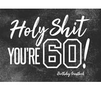 Holy Shit You’re 60! Birthday Guestbook: 60th Birthday Party Guest Book