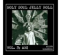 Holy Soul Jelly Roll: Poems & Songs 1949-1993, Vol. 3 - Ah!
