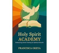 Holy Spirit Academy: Embracing Divine Training for Spiritual Growth