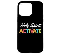 Holy Spirit Activate - Funny Christian Religious Case for iPhone 15 Pro Max