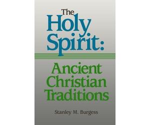 Holy Spirit: Ancient Christian Traditions, The