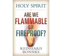 Holy Spirit: Are We Flammable or Fireproof?