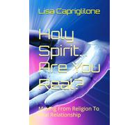 Holy Spirit...Are You Real?: Moving From Religion To Real Relationship