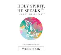 Holy Spirit, He Speaks 40 Day Bible Study: 5 Session Video Study Workbook (Holy Spirit He Speaks Bible Study Series)