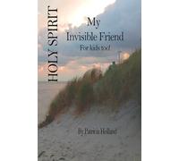 Holy Spirit: My Invisible Friend: For kids too!