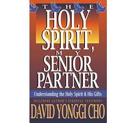 Holy Spirit, My Senior Partner: Understanding the Holy Spirit and His Gifts