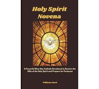 Holy Spirit Novena: A Powerful Nine-Day Catholic Devotional to Receive the Gifts of the Holy Spirit and Prepare for Pentecost (Catholic Novena Prayers Series)