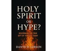 Holy Spirit or Hype?: Discerning The True Gift of Tongues Today