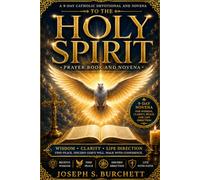 HOLY SPIRIT PRAYER BOOK AND NOVENA FOR WISDOM, CLARITY, AND LIFE DIRECTION: A 9-Day Catholic Devotional for Discernment, Peace of Mind, Spiritual ... (Catholic Prayer Book and Novena Series)