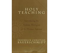 Holy Teaching: Introducing the Summa Theologiae of St. Thomas Aquinas