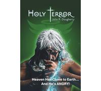 Holy Terror: Heaven has come to earth, and he's ANGRY. (Holy Terror Series)