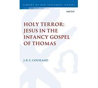 Holy Terror: Jesus in the Infancy Gospel of Thomas