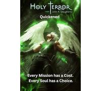 Holy Terror Quickened: Every mission has a cost. Every soul has a choice.: 2 (Holy Terror Series)