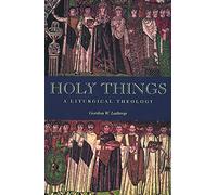 Holy Things: A Liturgical Theology