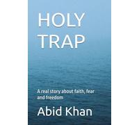 HOLY TRAP: A real story about faith, fear and freedom