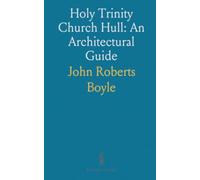 Holy Trinity Church Hull: An Architectural Guide: A clear survey of the church’s plan, history, and notable medieval features