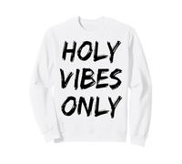 Holy Vibes Only Christian Believer God Faith Jesus Christ Sweatshirt