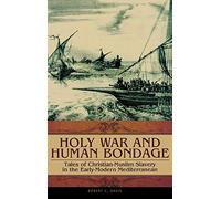Holy War and Human Bondage: Tales of Christian-Muslim Slavery in the Early-Modern Mediterranean (Praeger Series on the Early Modern World)