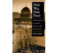 Holy War, Holy Peace: How Religion Can Bring Peace to the Middle East